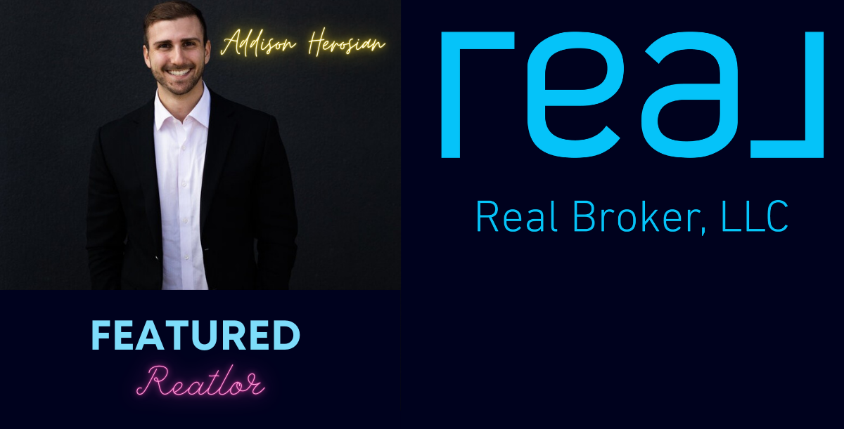 Featured REALTOR – Addison Herosian – REAL BROKER banner
